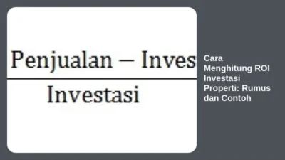 Cara Menghitung ROI Investasi Properti: Rumus dan Contoh