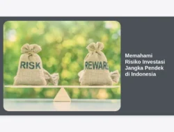 Memahami Risiko Investasi Jangka Pendek di Indonesia