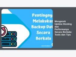 Mengecek Uptime Hosting dan Performanya Secara Berkala: Tools dan Tips