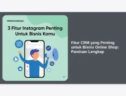 Fitur CRM yang Penting untuk Bisnis Online Shop: Panduan Lengkap
