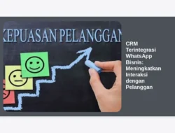 CRM Terintegrasi WhatsApp Bisnis: Meningkatkan Interaksi dengan Pelanggan