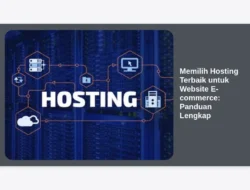 Memilih Hosting Terbaik untuk Website E-commerce: Panduan Lengkap