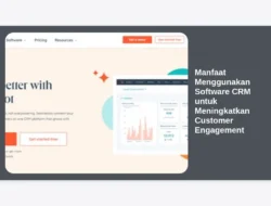 Manfaat Menggunakan Software CRM untuk Meningkatkan Customer Engagement