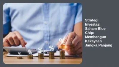 Strategi Investasi Saham Blue Chip: Membangun Kekayaan Jangka Panjang