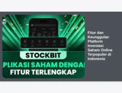 Fitur dan Keunggulan Platform Investasi Saham Online Terpopuler di Indonesia