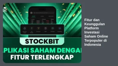 Fitur dan Keunggulan Platform Investasi Saham Online Terpopuler di Indonesia