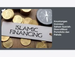 Keuntungan Investasi Saham Syariah: Diversifikasi Portofolio dan Pahala