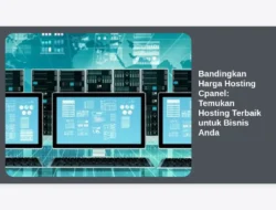 Bandingkan Harga Hosting Cpanel: Temukan Hosting Terbaik untuk Bisnis Anda