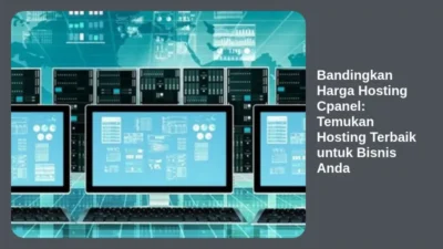 Bandingkan Harga Hosting Cpanel: Temukan Hosting Terbaik untuk Bisnis Anda