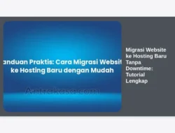 Migrasi Website ke Hosting Baru Tanpa Downtime: Tutorial Lengkap