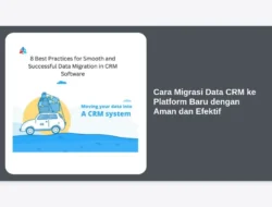 Cara Migrasi Data CRM ke Platform Baru dengan Aman dan Efektif