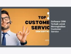 Software CRM Terbaik untuk Meningkatkan Customer Service