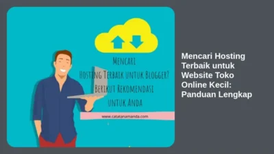 Mencari Hosting Terbaik untuk Website Toko Online Kecil: Panduan Lengkap