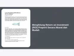 Menghitung Return on Investment (ROI) Properti Secara Akurat dan Mudah