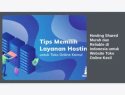Hosting Shared Murah dan Reliable di Indonesia untuk Website Toko Online Kecil