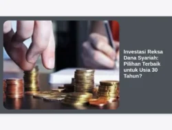 Investasi Reksa Dana Syariah: Pilihan Terbaik untuk Usia 30 Tahun?