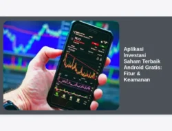Aplikasi Investasi Saham Terbaik Android Gratis: Fitur & Keamanan