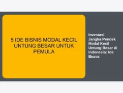Investasi Jangka Pendek Modal Kecil Untung Besar di Indonesia: Ide Bisnis