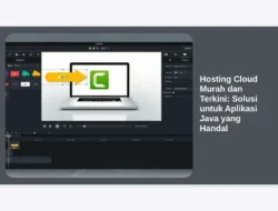 Hosting Cloud Murah dan Terkini: Solusi untuk Aplikasi Java yang Handal
