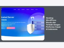 Hosting WordPress Murah dan Terbaik dengan Performa Cepat di Indonesia