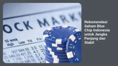 Rekomendasi Saham Blue Chip Indonesia untuk Jangka Panjang dan Stabil