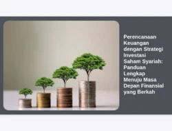 Perencanaan Keuangan dengan Strategi Investasi Saham Syariah: Panduan Lengkap Menuju Masa Depan Finansial yang Berkah