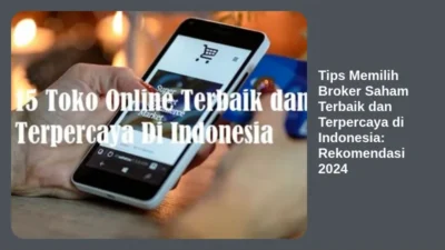 Tips Memilih Broker Saham Terbaik dan Terpercaya di Indonesia: Rekomendasi 2024
