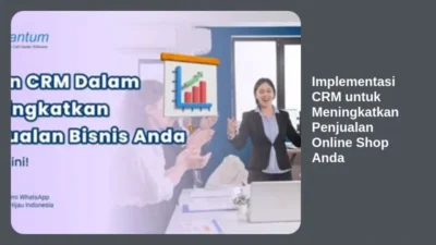 Implementasi CRM untuk Meningkatkan Penjualan Online Shop Anda