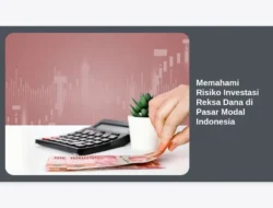 Memahami Risiko Investasi Reksa Dana di Pasar Modal Indonesia