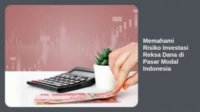 Memahami Risiko Investasi Reksa Dana di Pasar Modal Indonesia
