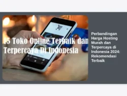 Perbandingan Harga Hosting Murah dan Terpercaya di Indonesia 2024: Rekomendasi Terbaik