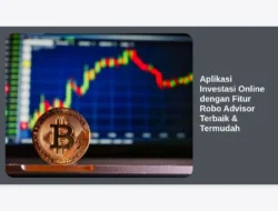 Aplikasi Investasi Online dengan Fitur Robo Advisor Terbaik & Termudah