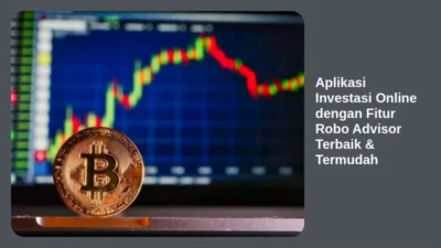 Aplikasi Investasi Online dengan Fitur Robo Advisor Terbaik & Termudah