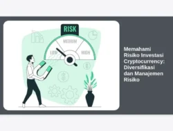 Memahami Risiko Investasi Cryptocurrency: Diversifikasi dan Manajemen Risiko