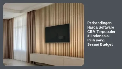 Perbandingan Harga Software CRM Terpopuler di Indonesia: Pilih yang Sesuai Budget