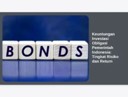 Keuntungan Investasi Obligasi Pemerintah Indonesia: Tingkat Risiko dan Return