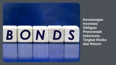 Keuntungan Investasi Obligasi Pemerintah Indonesia: Tingkat Risiko dan Return