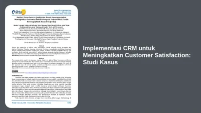 Implementasi CRM untuk Meningkatkan Customer Satisfaction: Studi Kasus