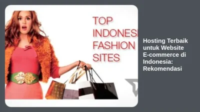 Hosting Terbaik untuk Website E-commerce di Indonesia: Rekomendasi