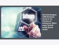 Membandingkan CRM Berbasis Cloud & On Premise di Indonesia: Mana yang Terbaik untuk Bisnis Anda?