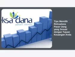 Tips Memilih Reksadana Pasar Uang yang Sesuai dengan Tujuan Keuangan Anda