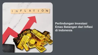 Perlindungan Investasi Emas Batangan dari Inflasi di Indonesia