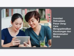 Investasi Reksadana Pasar Uang: Cara Mengoptimalkan Keuntungan dan Meminimalisir Risiko