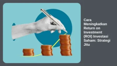 Cara Meningkatkan Return on Investment (ROI) Investasi Saham: Strategi Jitu