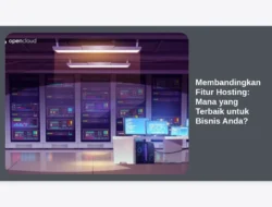 Membandingkan Fitur Hosting: Mana yang Terbaik untuk Bisnis Anda?
