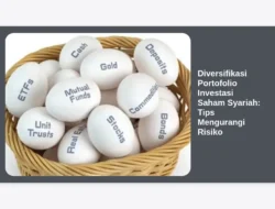 Diversifikasi Portofolio Investasi Saham Syariah: Tips Mengurangi Risiko