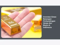 Investasi Emas Batangan: Perbandingan Harga dan Biaya di Indonesia