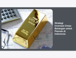 Strategi Investasi Emas Batangan untuk Pemula di Indonesia
