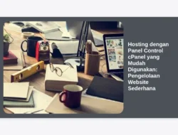 Hosting dengan Panel Control cPanel yang Mudah Digunakan: Pengelolaan Website Sederhana