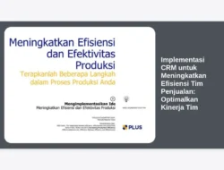 Implementasi CRM untuk Meningkatkan Efisiensi Tim Penjualan: Optimalkan Kinerja Tim